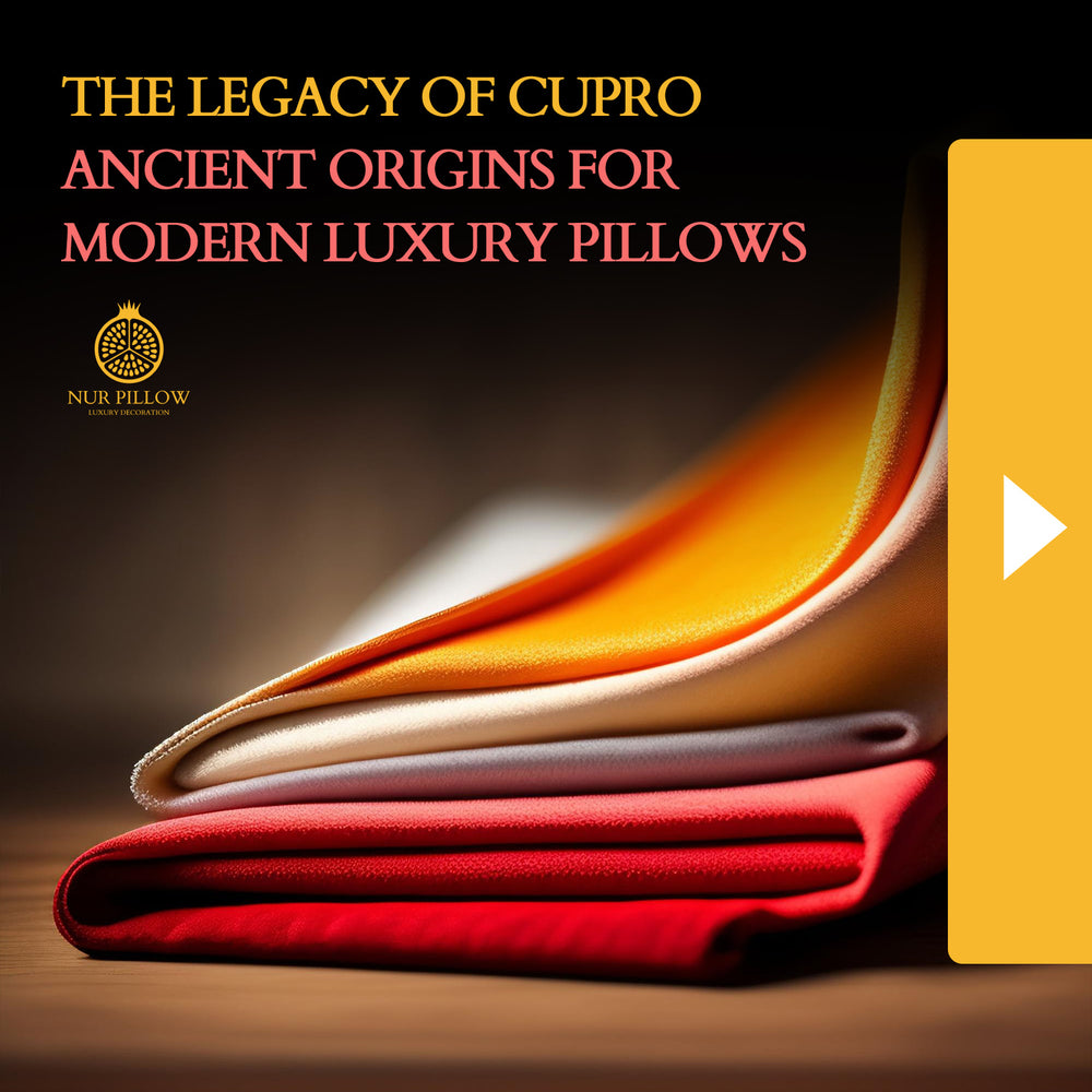 The Legacy of Cupro: Ancient Origins for Modern Luxury Pillows