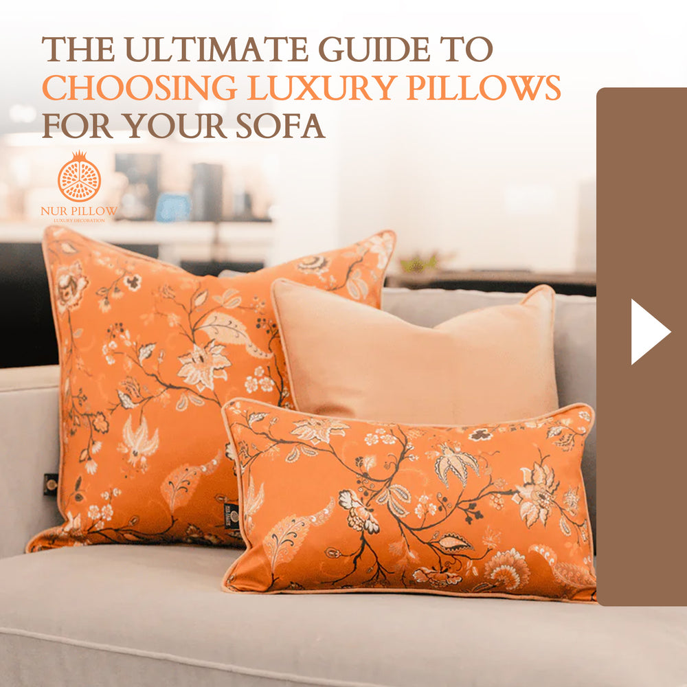 The Ultimate Guide to Choosing Luxury Pillows for Your Sofa